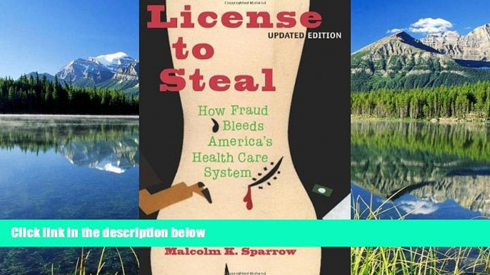 Read License To Steal: How Fraud bleeds America s Health Care System FullOnline