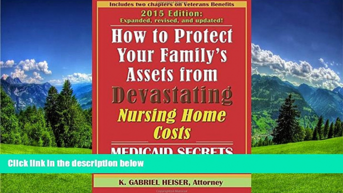 Download How to Protect Your Family s Assets from Devastating Nursing Home Costs: Medicaid Secrets