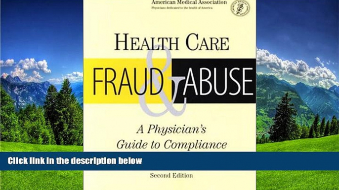 Read Health Care Fraud and Abuse: A Physician s Guide to Compliance (Billing and Compliance)