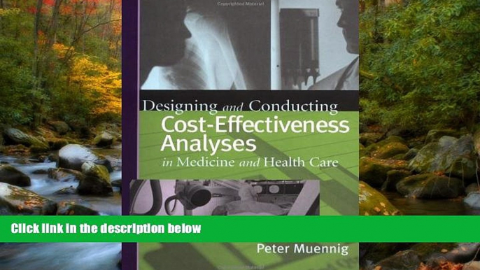 Read Designing and Conducting Cost-Effectiveness Analyses in Medicine and Health Care (Jossey-Bass