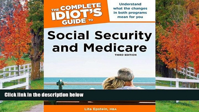 Read The Complete Idiot s Guide to Social Security   Medicare, 3rd Edition (Idiot s Guides)