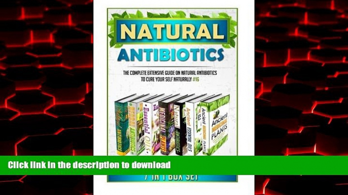 Read book  Natural Antibiotics: The Complete Extensive Guide On Natural Antibiotics To Cure Your