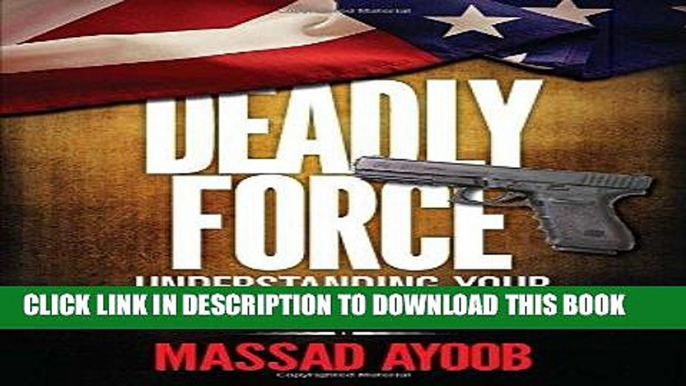 Read Now Deadly Force: Understanding Your Right to Self Defense PDF Online