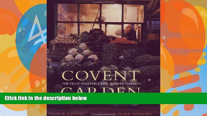 Big Deals  Covent Garden: The Fruit, Vegetable and Flower Markets  Best Seller Books Best Seller