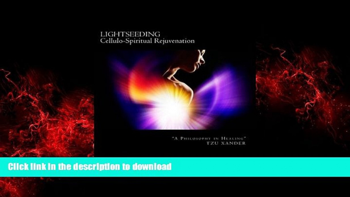 Best book  "LIGHTSEEDING" Cellulo-Spiritual Rejuvenation / A Philosophy in Healing