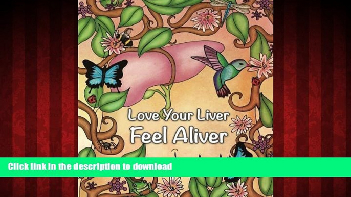 Read books  Love Your Liver Feel ALIVER: LifeFood Recipes, Tips For Inflammatory Bowel Conditions