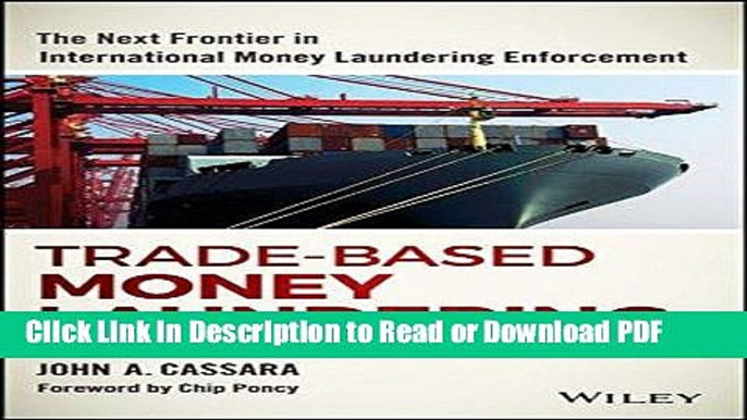 Read Trade-Based Money Laundering: The Next Frontier in International Money Laundering Enforcement