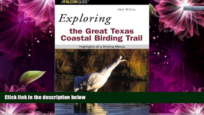 Buy NOW  Exploring the Great Texas Coastal Birding Trail: Highlights of a Birding Mecca (Exploring