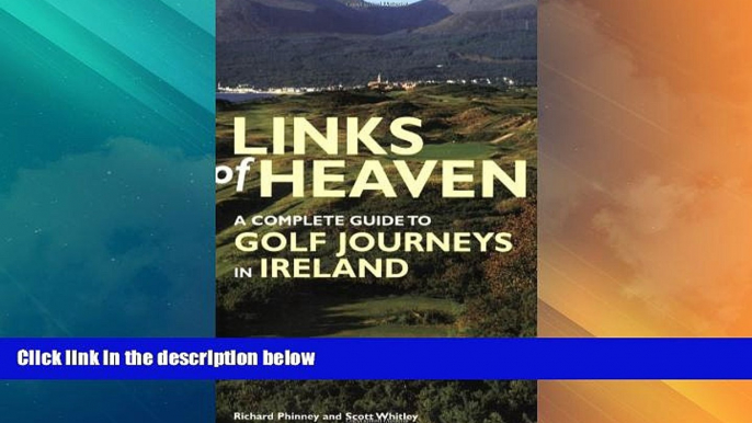 Big Deals  Links of Heaven: A Complete Guide to Golf Journeys in Ireland  Full Read Most Wanted