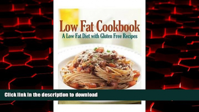 Read book  Low Fat Cookbook: A Low Fat Diet with Gluten Free Recipes online for ipad