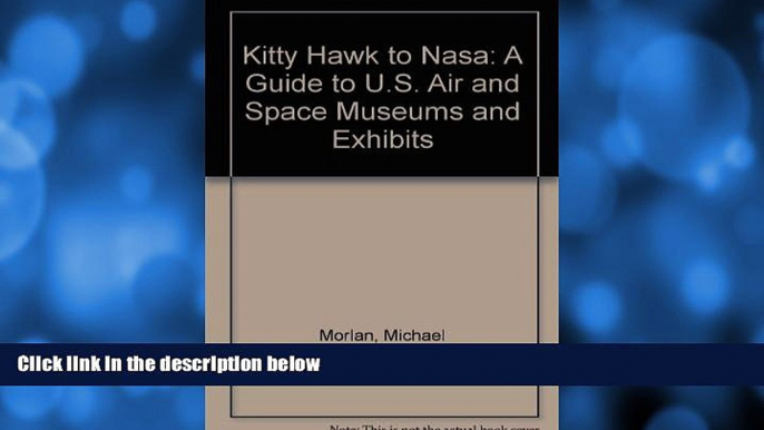 Buy NOW  Kitty Hawk to Nasa: A Guide to U.S. Air and Space Museums and Exhibits (American travel