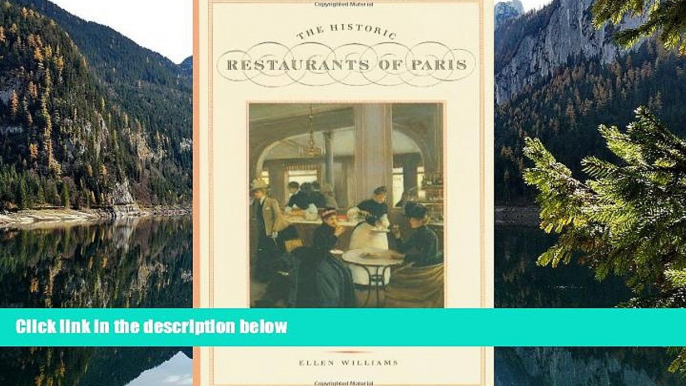 Buy NOW  The Historic Restaurants of Paris: A Guide to Century-Old Cafes, Bistros, and Gourmet