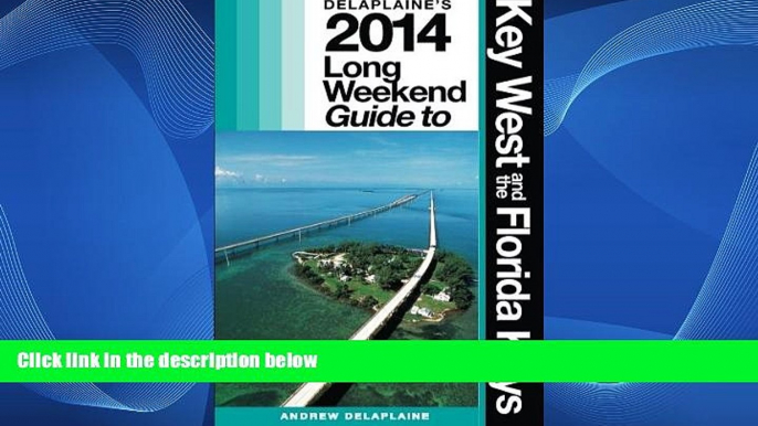 Buy NOW  Delaplaine s 2014 Long Weekend Guide to Key West   the Florida Keys (Long Weekend