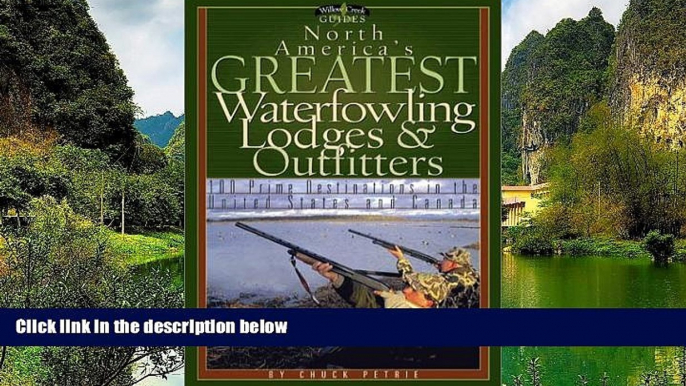 Buy NOW  North America s Greatest Waterfowling Lodges   Outfitters: 100 Prime Destinations in the