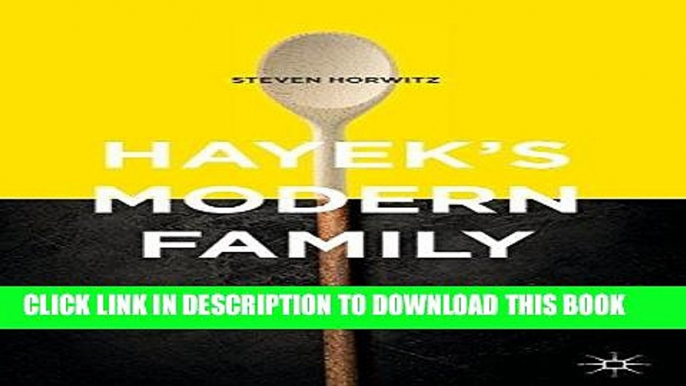 Ebook Hayek s Modern Family: Classical Liberalism and the Evolution of Social Institutions Free Read