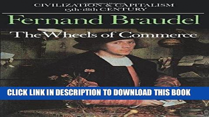 Best Seller The Wheels of Commerce (Civilization and Capitalism: 15Th-18th Century -Volume 2) Free