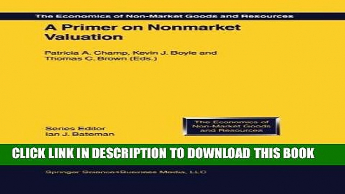 Ebook A Primer on Nonmarket Valuation (The Economics of Non-Market Goods and Resources) Free Read