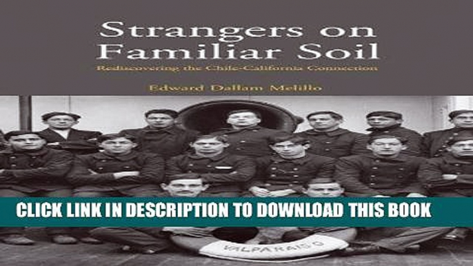 Ebook Strangers on Familiar Soil: Rediscovering the Chile-California Connection (Yale Agrarian