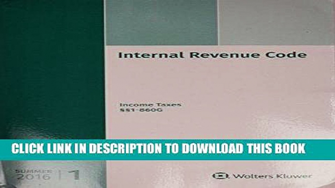 Best Seller INTERNAL REVENUE CODE: Income, Estate, Gift, Employment and Excise Taxes, (Summer 2016