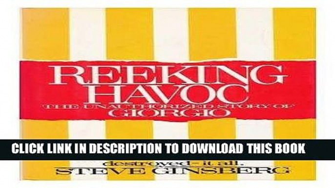 Ebook Reeking Havoc: Unauthorized Story of Giorgio Free Read