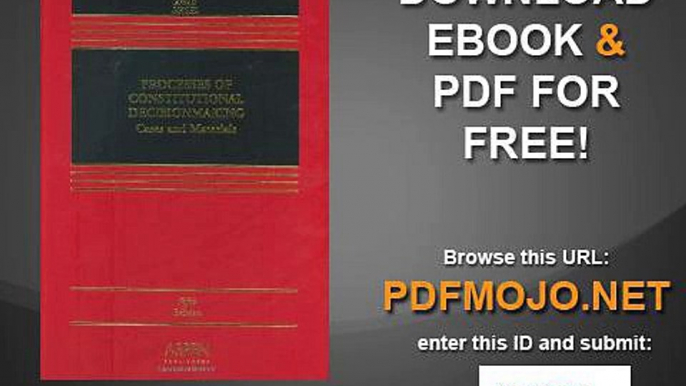 Processes of Constitutional Decision-Making Cases and Materials, Fifth Edition