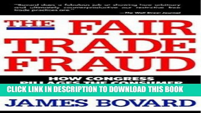 Best Seller The Fair Trade Fraud: How Congress Pillages the Consumer and Decimates American