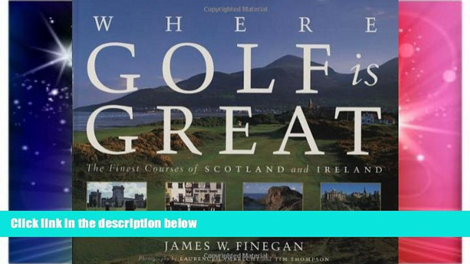 Must Have  Where Golf Is Great: The Finest Courses of Scotland and Ireland  Most Wanted