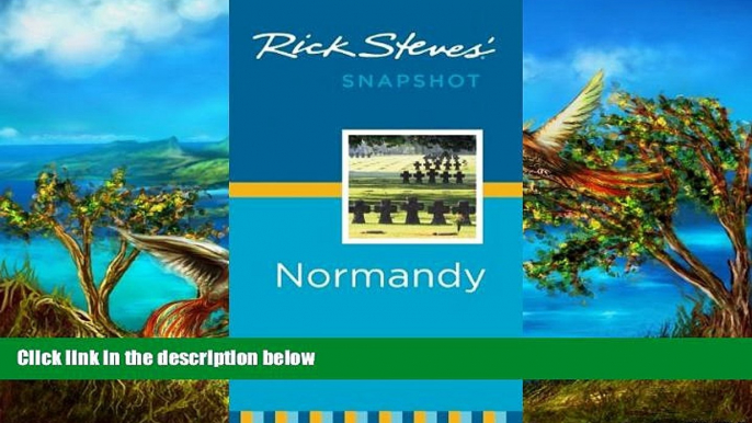 Big Deals  Rick Steves  Snapshot Normandy  Most Wanted