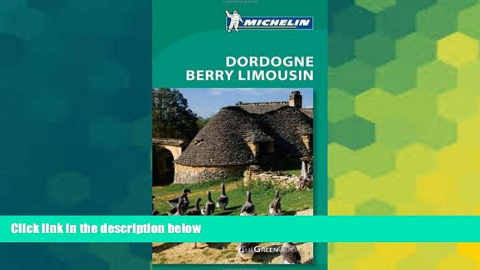 Must Have  Michelin Green Guide Dordogne Berry Limousin, 5e (Green Guide/Michelin)  Most Wanted