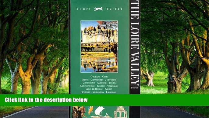 Big Deals  Knopf Guide: The Loire Valley (Knopf Guides)  Most Wanted