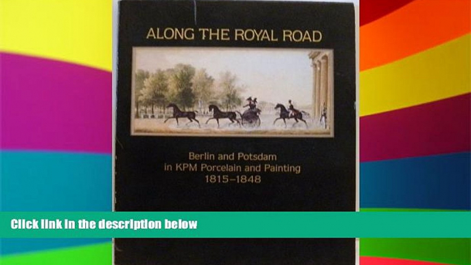 Ebook Best Deals  Along the Royal Road: Berlin and Potsdam in KPM Porcelain and Painting,