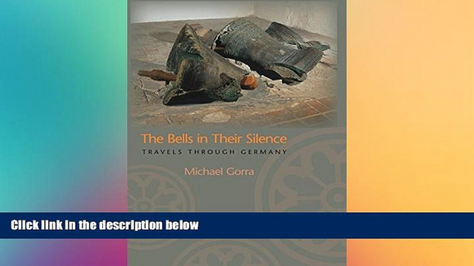 Must Have  The Bells in Their Silence: Travels through Germany  Full Ebook