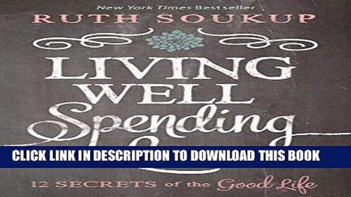 Ebook Living Well Spending Less: 12 Secrets of the Good Life Free Read