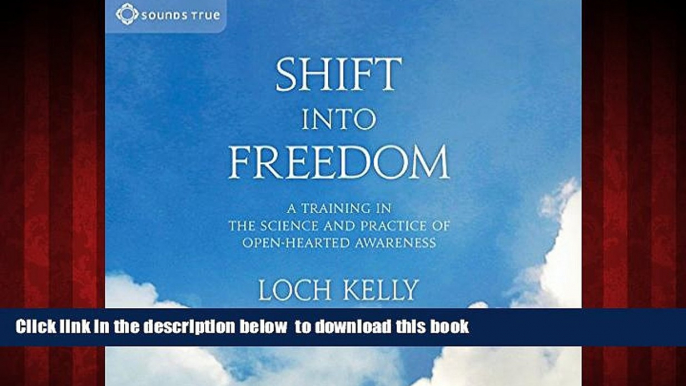 liberty books  Shift into Freedom: A Training in the Science and Practice of Open-Hearted