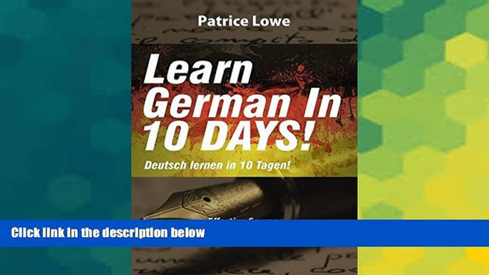 Must Have  Learn German In 10 DAYS!: Effective Course to Learn the Basics of the German Language