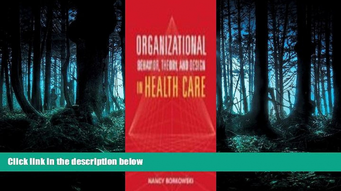 Read Organizational Behavior, Theory, and Design in Health Care FullBest Ebook