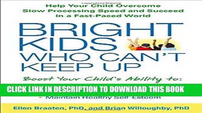 Read Now Bright Kids Who Can t Keep Up: Help Your Child Overcome Slow Processing Speed and Succeed