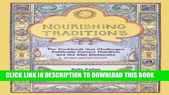 Read Now Nourishing Traditions: The Cookbook that Challenges Politically Correct Nutrition and