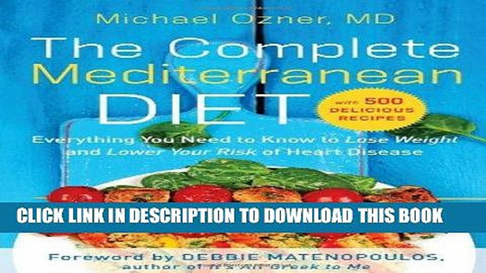 Read Now The Complete Mediterranean Diet: Everything You Need to Know to Lose Weight and Lower