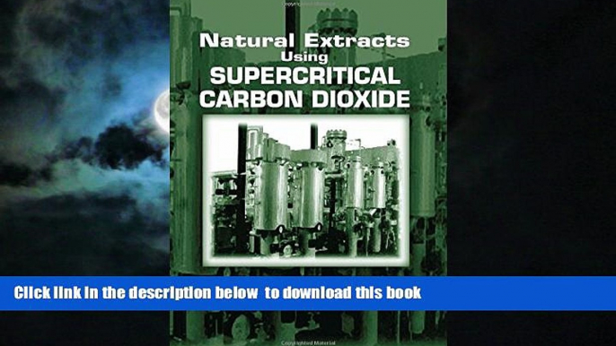 Best books  Natural Extracts Using Supercritical Carbon Dioxide full online