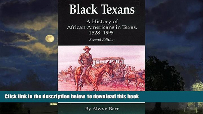 liberty books  Black Texans: A History of African Americans in Texas, 1528â€“1995 full online