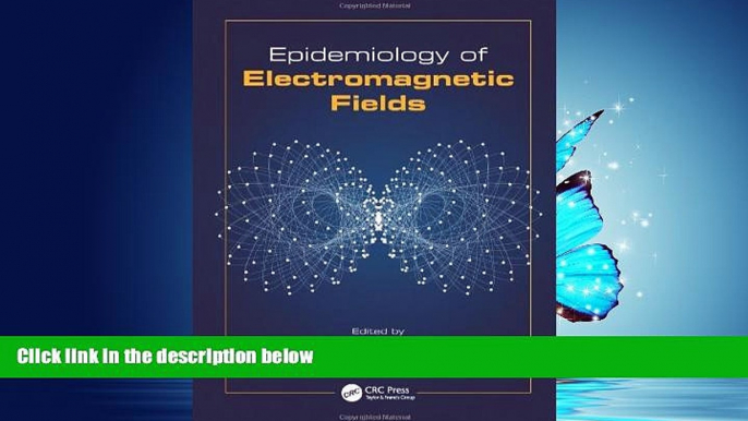 Read Epidemiology of Electromagnetic Fields (Biological Effects of Electromagnetics) FreeOnline