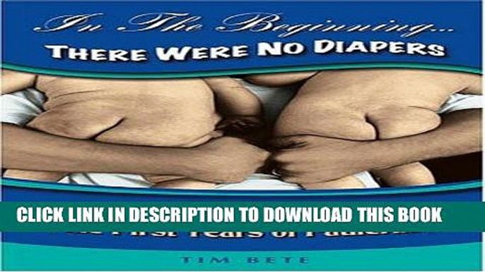 [PDF] In The Beginning...There Were No Diapers: Laughing and Learning In The First Years Of