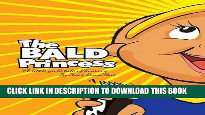 [PDF] The Bald Princess: A Little Girls Tale of Bravery Popular Online