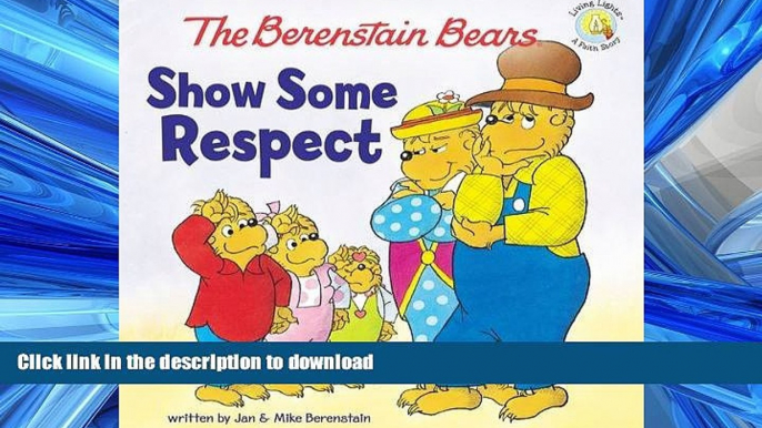 GET PDF  The Berenstain Bears Show Some Respect (Berenstain Bears/Living Lights)  PDF ONLINE