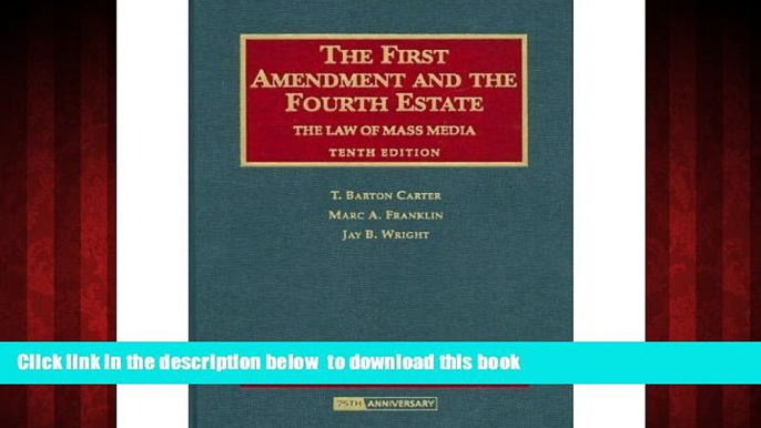 Read books  The First Amendment And The Fourth Estate The Law of Mass Media Tenth Edition ISBN -