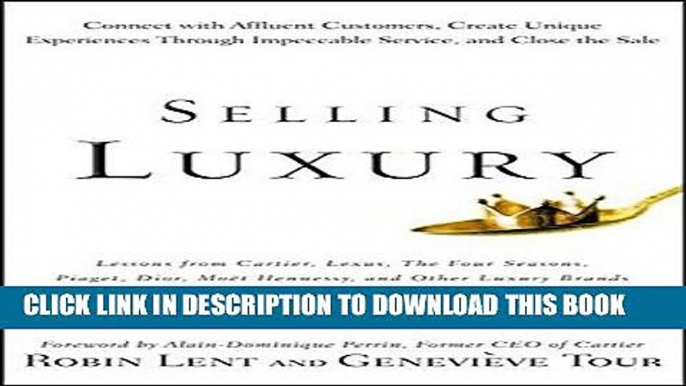 [PDF] Epub Selling Luxury: Connect with Affluent Customers, Create Unique Experiences Through