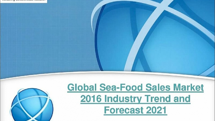 Global Sea-Food Sales Industry 2016 Report