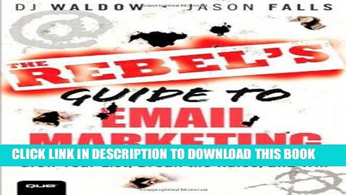 [PDF] Epub The Rebel s Guide to Email Marketing: Grow Your List, Break the Rules, and Win (Que