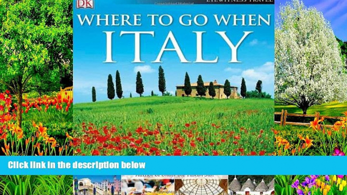 READ NOW  Where To Go When: Italy (Dk Eyewitness Travel)  Premium Ebooks Online Ebooks